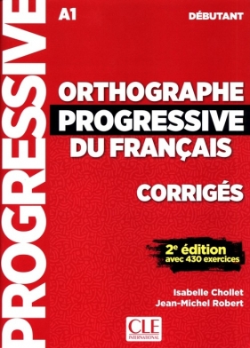 Orthographe Progressive du francais debutant - Isabelle Chollet, Robert Jean-Michel