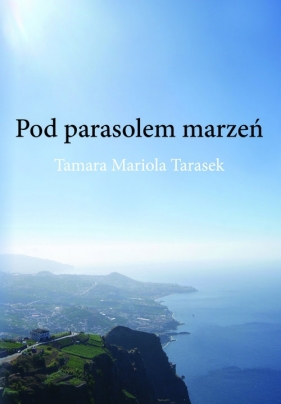 Pod parasolem marzeń - Tarasek Mariola Tamara