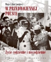 W przedwojennej Polsce. Życie codzienne i niecodz. - Maja Łozińska, Jan Łoziński