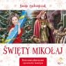 Święty Mikołaj. Bożonarodzeniowe opowiastki familijne Beata Andrzejczuk