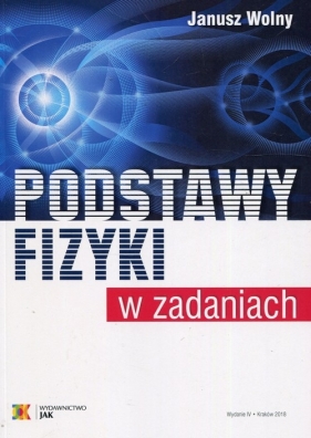 Podstawy fizyki w zadaniach - Janusz Wolny