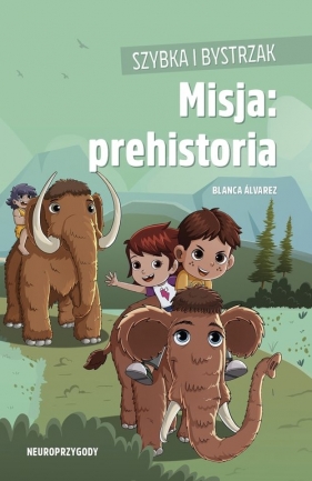 Szybka i Bystrzak. Misja: prehistoria - Blanca Álvarez