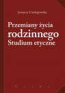 Przemiany życia rodzinnego Studium etyczne Czekajewska Justyna