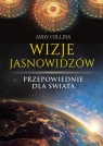 Wizje jasnowidzów. Przepowiednie dla świata Andy Collins