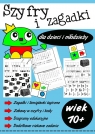 Szyfry i zagadki dla dzieci i młodzieży 10+ Opracowanie zbiorowe