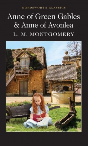 Anne of Green Gables & Anne of Avonlea - Lucy Maud Montgomery