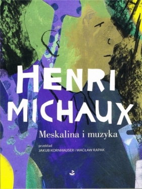 Meskalina i muzyka - Michaux Henri