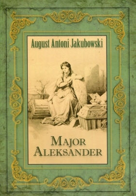 Major Aleksander - Jakubowski August Antoni