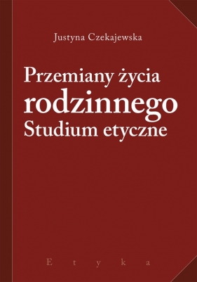 Przemiany życia rodzinnego - Czekajewska Justyna
