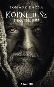 Korneliusz i Incendium - Tomasz Raksa