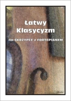 Łatwy Klasycyzm na skrzypce z fortepianem - Małgorzata Kołłowicz