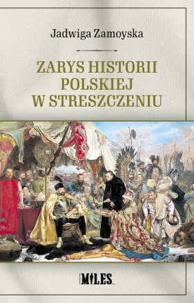 Zarys historii polskiej w streszczeniu - Zamoyska Jadwiga