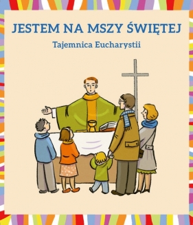 Jestem na Mszy Świętej - Dudek Młgorzata, Łoskot-Cichocka Dorota