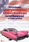 Zarządzanie amerykańskimi samochodami zabytkowymi na rynku polskim Woźniak Ewelina