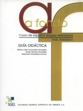A fondo nivel avanzado Guía didáctica - Maria Gonzales, Javier Gonzalez
