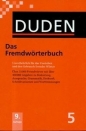 DUDEN 5 Das Fremdworterbuch