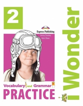 I Wonder 2 Vocabulary & Grammar EXPRESS PUBLISHING - Jenny Dooley, Bob Obee