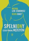 SpełniONy. Czego pragną mężczyźni Michał Lew-Starowicz