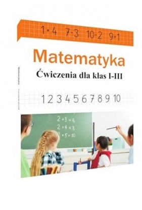 Matematyka. Ćwiczenia dla klas 1-3 - Ewa Stolarczyk