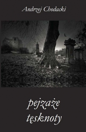 Pejzaże tęsknoty - Chodacki Andrzej