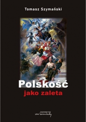 Polskość jako zaleta - Tomasz Szymański