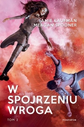 W spojrzeniu wroga T.2 - Amie Kaufman, Megan Spooner
