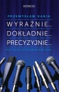 Wyraźnie... Dokładnie... Precyzyjnie... - Przemysław Kania