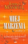 Miej marzenia i zrealizuj je Maxwell John C.