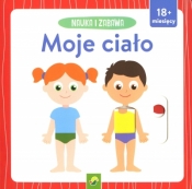 Nauka i zabawa. Moje ciało - Opracowanie zbiorowe