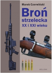 Broń strzelecka XX i XXI wieku - Czerwiński Marek