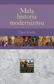 Mała historia modernizmu - Claus Arnold