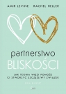 Partnerstwo bliskości. Jak teoria więzi pomoże ci stworzyć Amir Levine, Rachel Heller