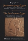 Sztuka starożytnego Egiptu The Art of Ancient Egypt Chudzik Patryk