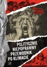 Politycznie niepoprawny przewodnik po klimacie Leandro Narloch
