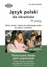 Język polski dla Ukraińców. W pracy Ewa Maria Rostek