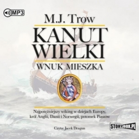 Kanut Wielki. Wnuk Mieszka - M. J. Trow