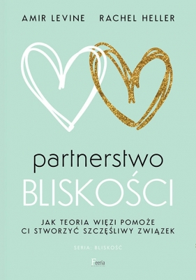 Partnerstwo bliskości. - Amir Levine, Rachel Heller