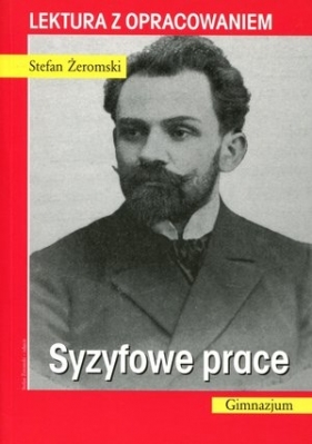 Syzyfowe prace. Lektura z opracowaniem - Stefan Żeromski