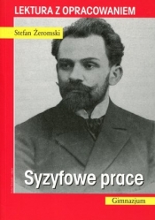 Syzyfowe prace. Lektura z opracowaniem - Stefan Żeromski