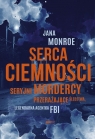  Serca ciemności. Seryjni mordercy, przerażające śledztwa, legendarna agentka