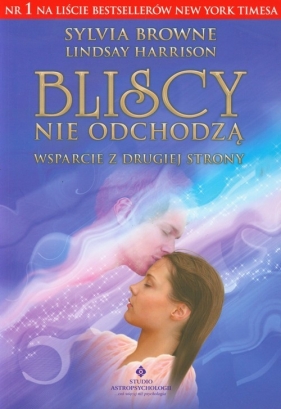 Bliscy nie odchodzą - Browne Sylvia, Harrison Lindsay