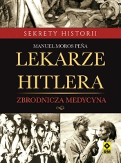 Lekarze Hitlera. Zbrodnicza medycyna