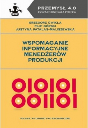 Wspomaganie informacyjne menedżerów produkcji - Ćwikła Grzegorz, Górski Filip, Patalas-Maliszewska Justyna