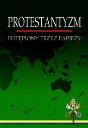 Protestantyzm potępiony przez papieży