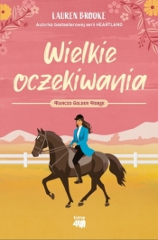 Ranczo Golden Horse. Tom 1. Wielkie oczekiwania - Lauren Brooke