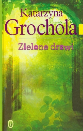 Zielone drzwi - Katarzyna Grochola