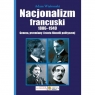 Nacjonalizm francuski 1886-1940. Geneza, przemiany i istota filozofii politycznej
