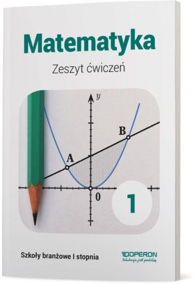 Matematyka. Klasa 1. Zeszyt ćwiczeń. Szkoła branżowa I stopnia