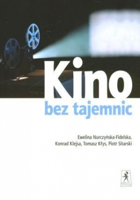 Kino bez tajemnic - Nurczyńska-Fidelska Ewelina, Klejsa Konrad, Kłys Tomasz<br />