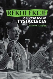 Rekolekcje z Prymasem Tysiąclecia - ks.Roman Sławeński